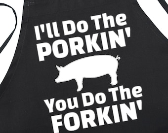 I'll Do The Porkin' You Do The Forkin' Black Kitchen Aprons, Humorous Barbecue Apron, Professional Quality