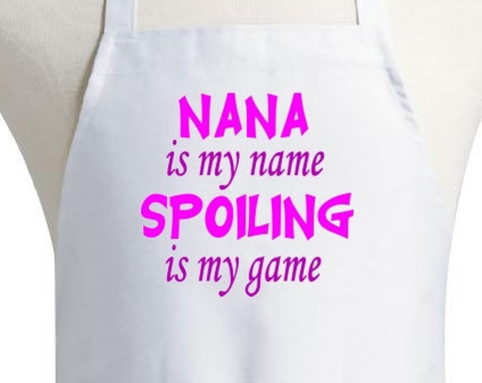 Nana Is My Name Spoiling Is My Game Funny Cooking Apron, White Aprons For Grandmothers