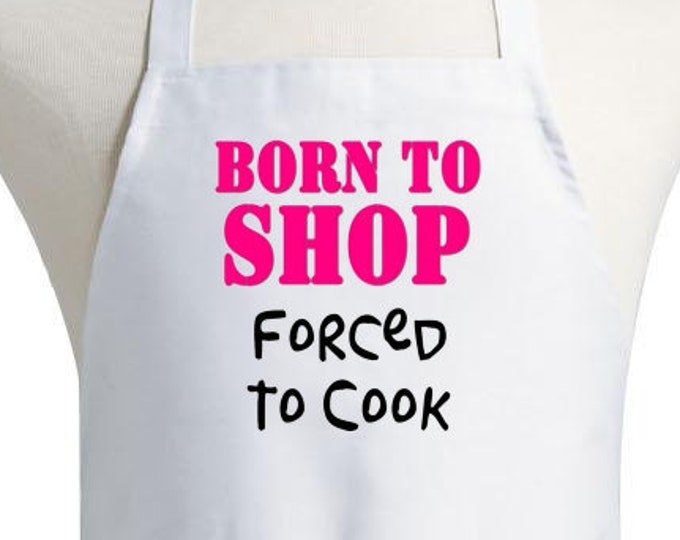 Born To Shop Forced To Cook Funny Kitchen Aprons For Women, White Chef Apron With Extra Long Ties