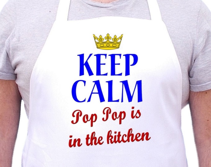 Mens Cooking Aprons, Keep Calm Pop Pop Is In The Kitchen Aprons For Men, Pop Pop Gift Idea