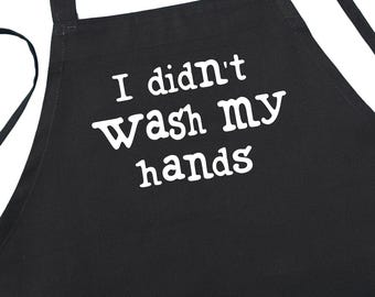 I Didn't Wash My Hands Funny Black Kitchen Apron, Humorous Grill Apron, Best Cooking Aprons