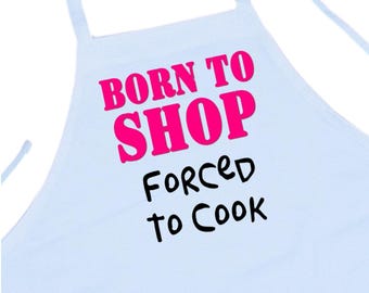 Born To Shop Forced To Cook Funny Kitchen Aprons For Women, White Chef Apron With Extra Long Ties