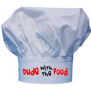 May include: White chef hat with the text "Dude with the Food" in red and black lettering.