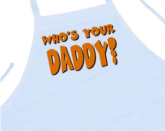 Fun & Bold Cooking Gift Who's Your Daddy? Novelty Cooking Aprons by CoolAprons