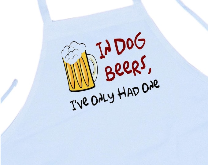 In Dog Beers I've Only Had One Humorous Kitchen Aprons, Professional White Chef Aprons For Cooking In The Kitchen