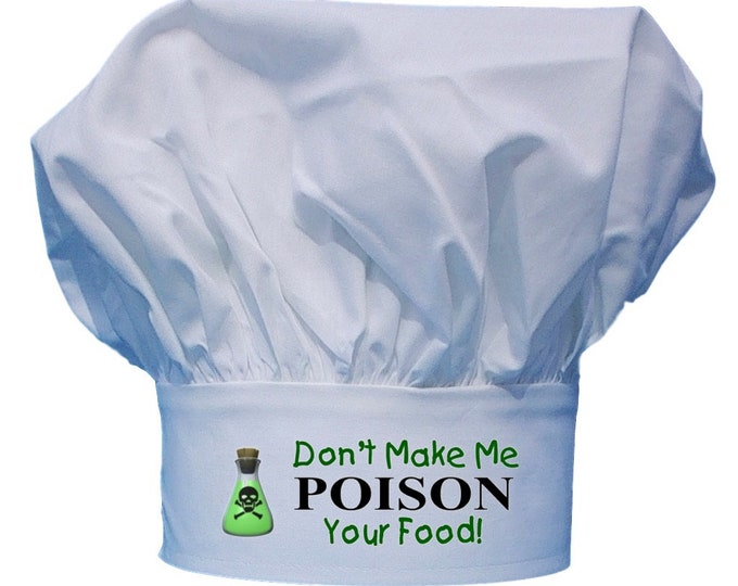 White Chef Hat Don't Make Me Poison Your Food, Fully Adjustable, Funny Toques For Cooking