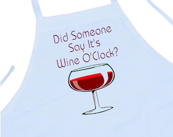 Did Someone Say It's Wine O'Clock Humorous Cooking Apron, White Aprons With A Wine Theme, Best Chef Aprons