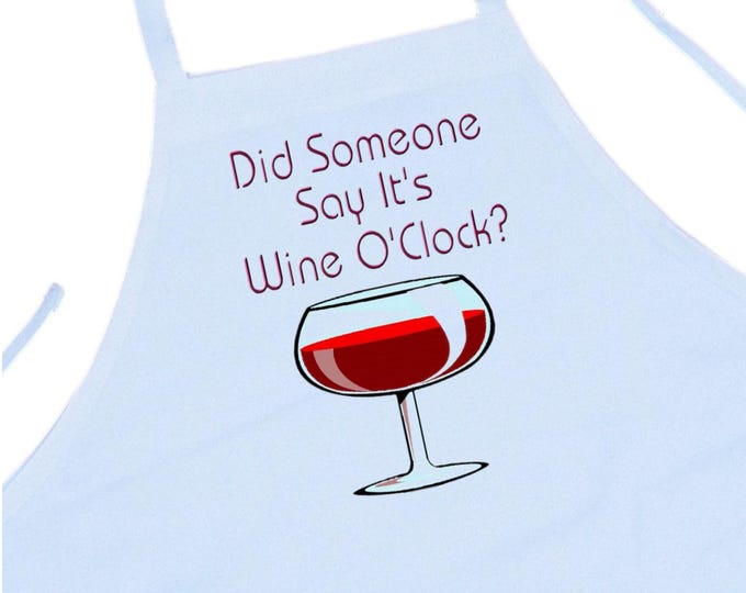 Did Someone Say It's Wine O'Clock Humorous Cooking Apron, White Aprons With A Wine Theme, Best Chef Aprons