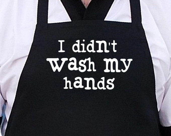 Black Kitchen Apron I Didn't Wash My Hands Funny Chef Aprons