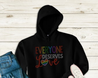 Everyone Deserves Love Shirt -  LGBTQ Shirt -  Rainbow - Pride - #LOVEWINS - Love Trumps Hate - Hoodie - Plus Size Available