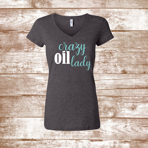 Crazy Oil Lady - Essential Oils - Oily Mom - Crunchy Mom - Oils Heal - Holistic - Healing - Ladies Clothing - Plus Size Available - EO Shirt