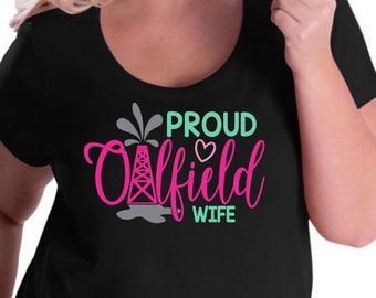 Proud Oilfield Wife - Frac - Oil Rig - Oil Field Wife - Proud Wife - MRS. - Oilfield Wife Shirt - Ladies Clothing - Plus Size Available