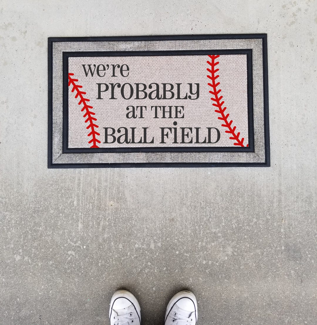 Baseball Door Mat We're Probably at the Ball Field Etsy