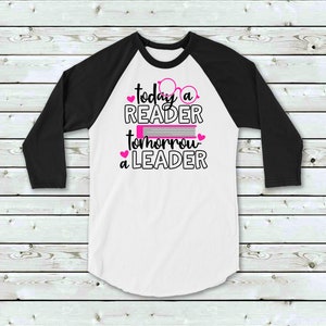 School Shirt - Reading Shirt - Today a Reader - Tomorrow a Leader - Raglan Shirt - Youth Baseball Tee - Youth - Books - I love Reading