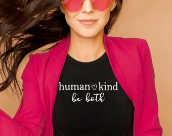 Human Kind Be Both Shirt - Tween fashion, woman's fashion - Statement tees- Girls shirt