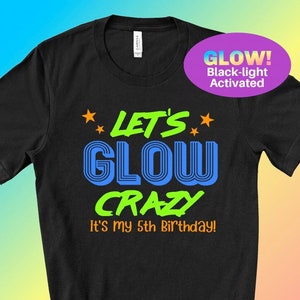 GLOW party shirt- Neon Birthday Shirt- BLACK LIGHT glow birthday Glow party - 80s Glow Party - Glow birthday- Let&#39;s Glow Crazy- Personalized
