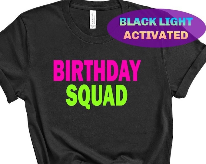 Birthday Squad Neon Birthday Shirt- BLACK LIGHT glow birthday Glow party - Neon 10th Birthday - Tween Birthday- Glow party favor