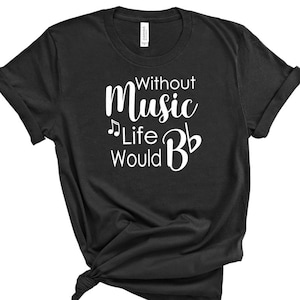 Without Music Life would Be Flat- Music teacher gift - Band director gift - Choir Teacher gift - Music shirt