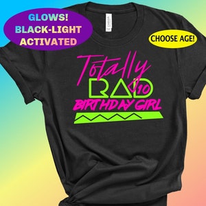 Girl&#39;s 80s theme Glow Neon Birthday Shirt- BLACK LIGHT glow birthday Glow party Neon colored Birthday - Neon Party-Totally Rad Birthday Girl