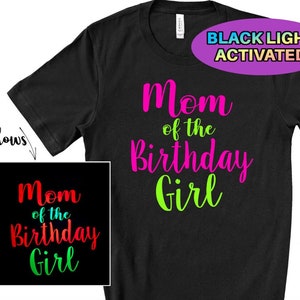 Mom Shirt for Glow Party Birthday - Glow Birthday - Mom of Birthday Girl / Boy - Black light activated Birthday shirt