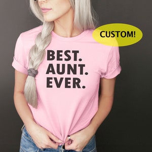 Best Aunt Ever - Best Dad Ever - Best Mom Ever - New Aunt shirt - Gift for Aunt- Auntie shirt - CUSTOM
