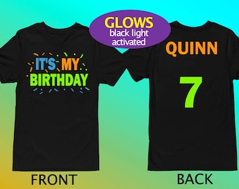 It's My Birthday- Neon Birthday Shirt- BLACK LIGHT glow birthday Glow party NeonBirthday - Tween Birthday- with personalized BACK