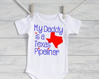 My Daddy is a Texas Pipeliner - baby outfit -