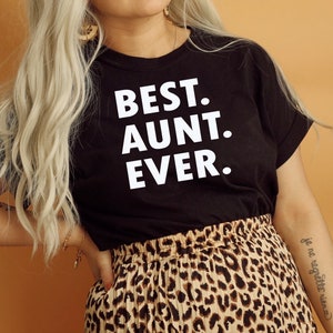 Best Aunt Ever - Best Dad Ever - Best Mom Ever - New Aunt shirt - Gift for Aunt- Auntie shirt - CUSTOM