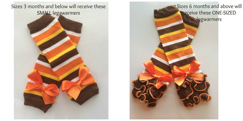 May include: Two pairs of baby leg warmers. The leg warmers have brown, orange, yellow, and white stripes. The leg warmers have orange bows and brown ruffles. Text on the image says "Sizes 3 months and below will receive these SMALL legwarmers" and "Sizes 6 months and above will receive these ONE-SIZED legwarmers."