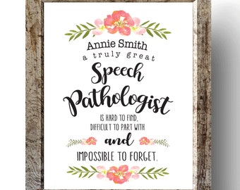 May include: A framed print with a floral design and the text "Annie Smith a truly great Speech Pathologist IS HARD TO FIND. DIFFICULT TO PART WITH and IMPOSSIBLE TO FORGET."