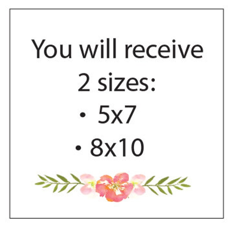 May include: White background with text that reads "You will receive 2 sizes: 5x7, 8x10". A floral design with pink and orange flowers and green leaves is at the bottom of the image.