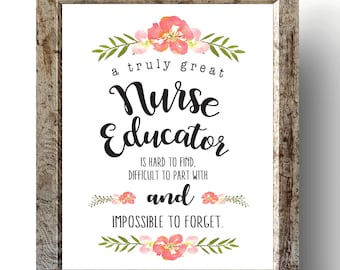 May include: A framed print with a floral design and the text "a truly great Nurse Educator is hard to find, difficult to part with and impossible to forget."