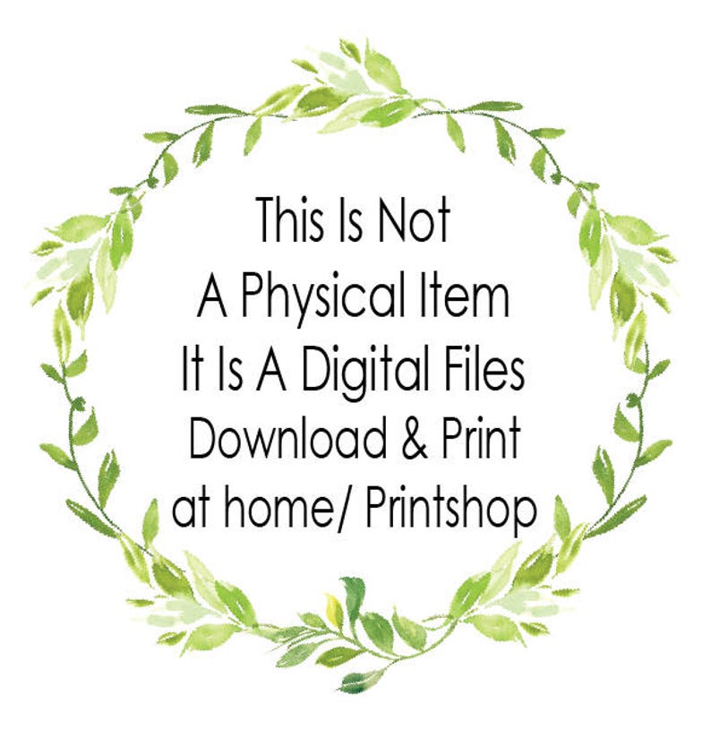 May include: A white background with a circular green leafy wreath. The text within the wreath reads: "This Is Not A Physical Item It Is A Digital Files Download & Print at home/ Printshop."