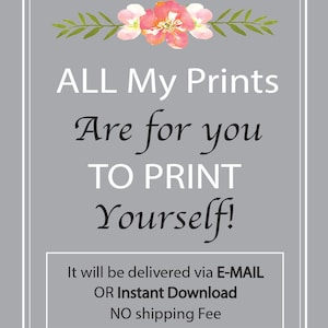 May include: A digital printable design with pink flowers and green leaves. The text reads "ALL My Prints Are for you TO PRINT Yourself! It will be delivered via E-MAIL OR Instant Download NO shipping Fee."