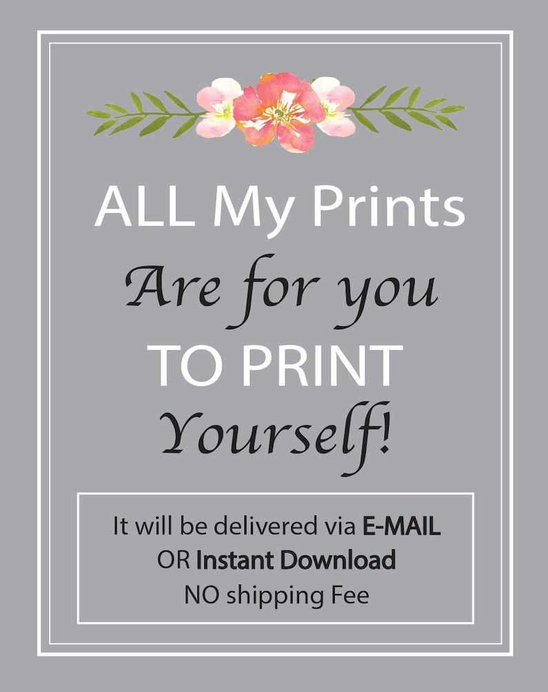 May include: A digital printable design with pink flowers and green leaves. The text reads "ALL My Prints Are for you TO PRINT Yourself! It will be delivered via E-MAIL OR Instant Download NO shipping Fee."