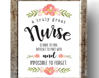 May include: A framed print with a floral design and the text "a truly great Nurse is hard to find, difficult to part with and impossible to forget."