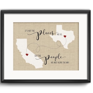 Umzug Geschenk, Es sind nicht die Orte, an die wir gehen, sondern die Menschen, die wir treffen, Zwei Staaten Kunst, Miles auseinander, aber im Herzen Map Gift