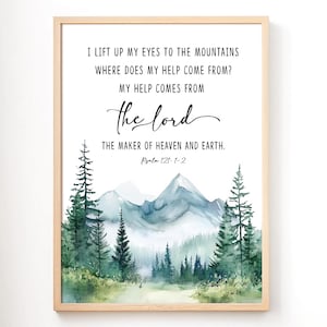 Psalm 121:1 I Lift My Eyes to the Mountains Where Does My Help Come From the Lord, Bible verse wall art, Christian gift, Scripture Printable