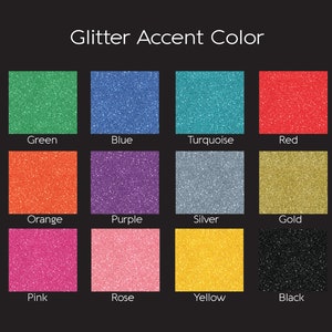 May include: A color chart displaying glitter accent colors. The chart includes green, blue, turquoise, red, orange, purple, silver, gold, pink, rose, yellow, and black. The text "Glitter Accent Color" is at the top.