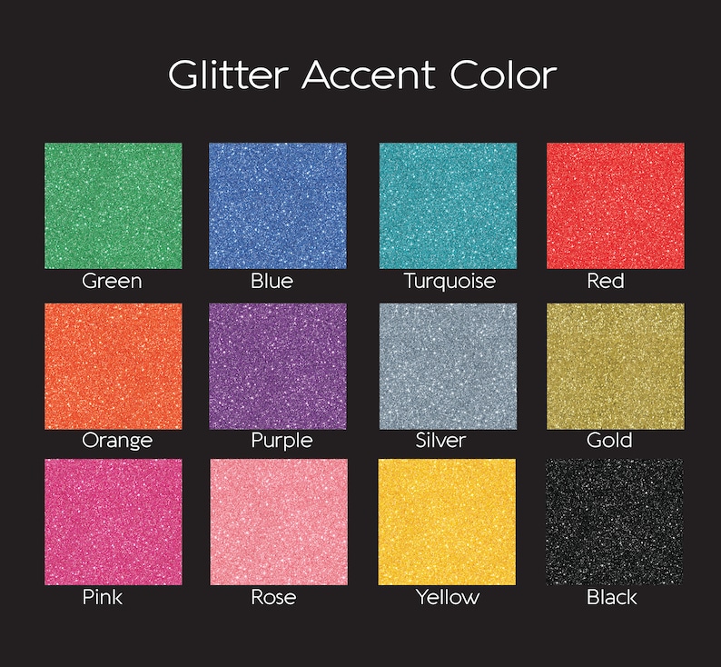 May include: A color chart displaying glitter accent colors. The chart includes green, blue, turquoise, red, orange, purple, silver, gold, pink, rose, yellow, and black. The text "Glitter Accent Color" is at the top.