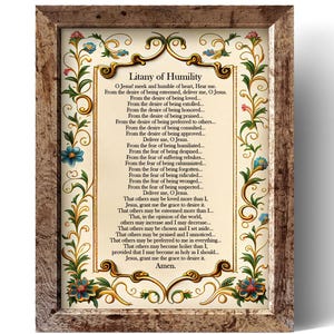 May include: A framed print featuring the "Litany of Humility" prayer. The text is centered on a cream-colored background, surrounded by floral and scrollwork designs in gold, blue, and green. The frame is a rustic, light brown wood.