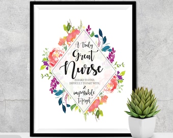 May include: A white framed print with a floral design and the text "A truly Great Nurse is hard to find, difficult to part with, & impossible to forget".