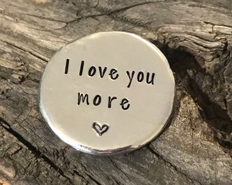 Handstamped Pewter, Pocket Token, Wedding Gift, Coin, Lucky Coin, Pocket Coin, Wedding Token, Love Token, I Love You More, Personalized Coin