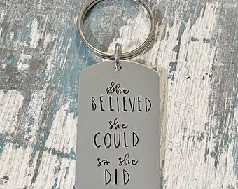 She Believed She Could So She Did - Graduation- College- Motivation - Encouragment - Hand Stamped - KeyChain