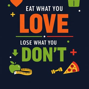 Eat What You Love, Lose What You Don't
