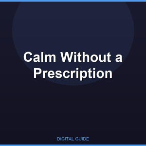 Calm Without a Prescription