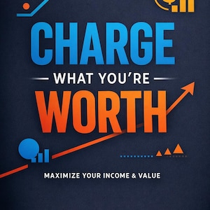 Charge What You're Worth