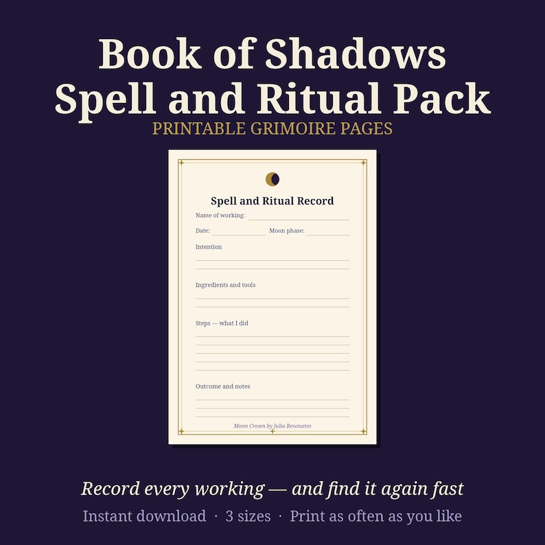 May include: A printable grimoire page titled Book of Shadows Spell and Ritual Pack. The cream-colored sheet features a moon icon and fields for Name of working, Date, Moon phase, Intention, Ingredients and tools, Steps, and Outcome and notes.