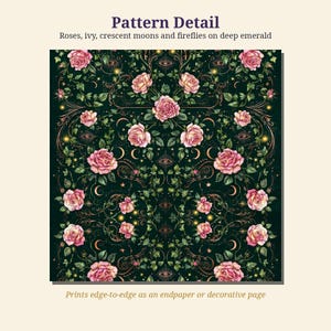 May include: A square pattern featuring pink roses, green ivy, golden crescent moons, and fireflies on a deep emerald background. The text reads Pattern Detail, Roses, ivy, crescent moons and fireflies on deep emerald, and Prints edge-to-edge as an endpaper or decorative page.
