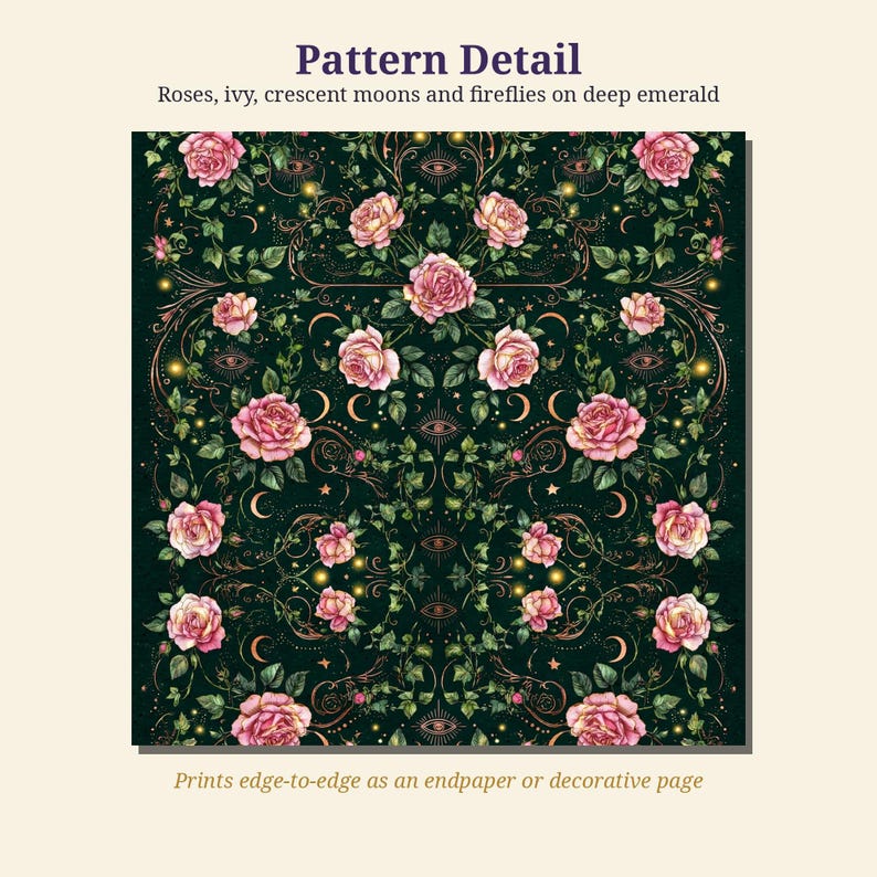 May include: A square pattern featuring pink roses, green ivy, golden crescent moons, and fireflies on a deep emerald background. The text reads Pattern Detail, Roses, ivy, crescent moons and fireflies on deep emerald, and Prints edge-to-edge as an endpaper or decorative page.